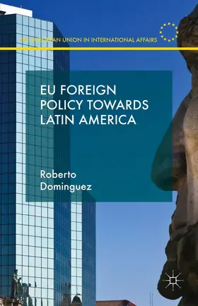 Dominguez |  EU Foreign Policy Towards Latin America | Buch |  Sack Fachmedien