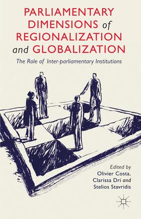 Costa / Dri / Stavridis |  Parliamentary Dimensions of Regionalization and Globalization | Buch |  Sack Fachmedien