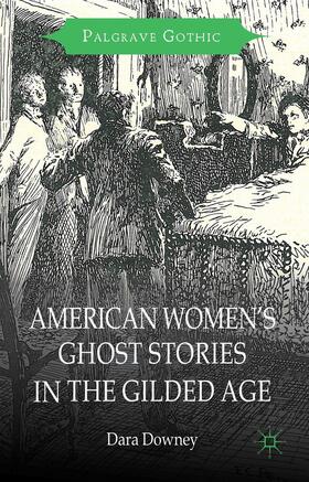 Downey |  American Women's Ghost Stories in the Gilded Age | Buch |  Sack Fachmedien