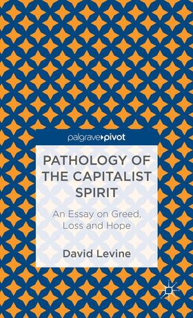 Levine |  Pathology of the Capitalist Spirit | Buch |  Sack Fachmedien