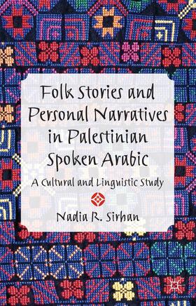 Sirhan |  Folk Stories and Personal Narratives in Palestinian Spoken Arabic | Buch |  Sack Fachmedien