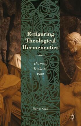 Grau |  Refiguring Theological Hermeneutics | Buch |  Sack Fachmedien
