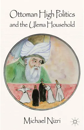 Nizri |  Ottoman High Politics and the Ulema Household | Buch |  Sack Fachmedien