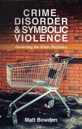 Bowden |  Crime, Disorder and Symbolic Violence | Buch |  Sack Fachmedien