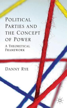 Rye |  Political Parties and the Concept of Power | Buch |  Sack Fachmedien