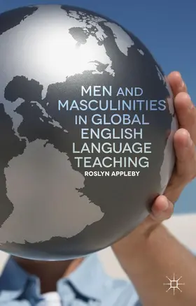 Appleby |  Men and Masculinities in Global English Language Teaching | Buch |  Sack Fachmedien