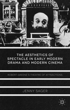 Sager |  The Aesthetics of Spectacle in Early Modern Drama and Modern Cinema | Buch |  Sack Fachmedien