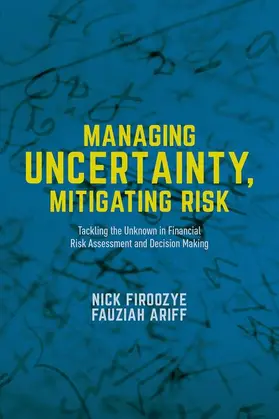 Firoozye / Ariff |  Managing Uncertainty, Mitigating Risk | Buch |  Sack Fachmedien