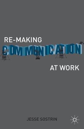 Sostrin |  Re-Making Communication at Work | Buch |  Sack Fachmedien