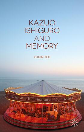 Teo |  Kazuo Ishiguro and Memory | Buch |  Sack Fachmedien
