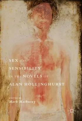 Mathuray |  Sex and Sensibility in the Novels of Alan Hollinghurst | Buch |  Sack Fachmedien