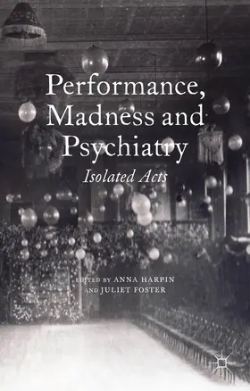 Harpin / Foster |  Performance, Madness and Psychiatry | Buch |  Sack Fachmedien