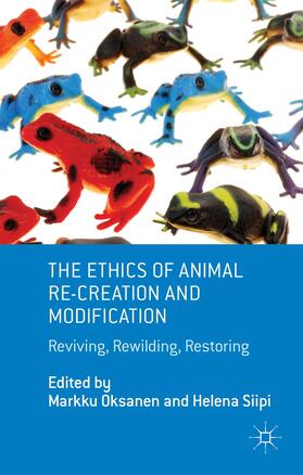 Oksanen / Siipi |  The Ethics of Animal Re-Creation and Modification | Buch |  Sack Fachmedien
