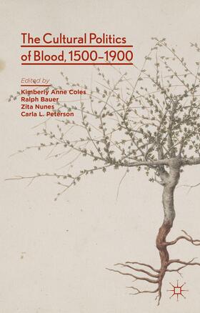 Coles / Bauer / Nunes |  The Cultural Politics of Blood, 1500-1900 | Buch |  Sack Fachmedien