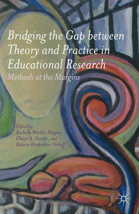 Winkle-Wagner / Hunter / Ortloff |  Bridging the Gap Between Theory and Practice in Educational Research | Buch |  Sack Fachmedien