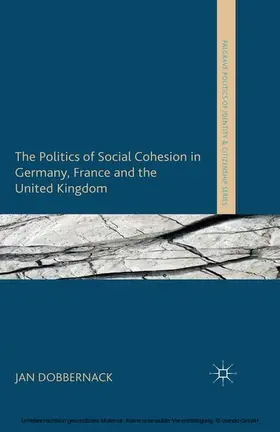 Dobbernack |  The Politics of Social Cohesion in Germany, France and the United Kingdom | eBook | Sack Fachmedien