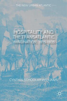 Schoolar Williams |  Hospitality and the Transatlantic Imagination, 1815-1835 | Buch |  Sack Fachmedien