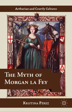 Pérez |  The Myth of Morgan La Fey | Buch |  Sack Fachmedien