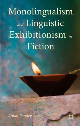 Pandey |  Monolingualism and Linguistic Exhibitionism in Fiction | Buch |  Sack Fachmedien