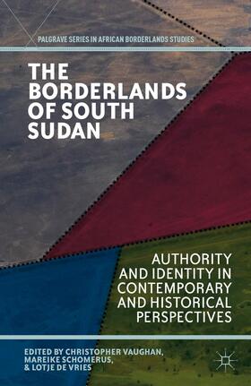 Vaughan / Schomerus / Vries |  The Borderlands of South Sudan | Buch |  Sack Fachmedien