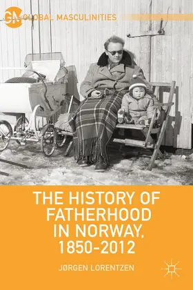 Lorentzen |  The History of Fatherhood in Norway, 1850-2012 | Buch |  Sack Fachmedien