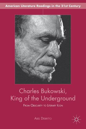 Debritto |  Charles Bukowski, King of the Underground | Buch |  Sack Fachmedien