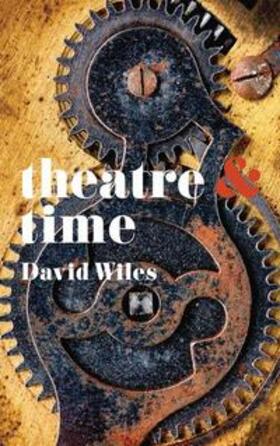 Wiles |  Theatre & Time | Buch |  Sack Fachmedien