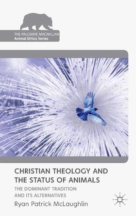 McLaughlin |  Christian Theology and the Status of Animals | Buch |  Sack Fachmedien
