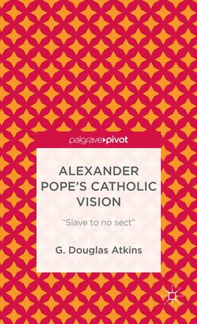 Atkins |  Alexander Pope's Catholic Vision | Buch |  Sack Fachmedien