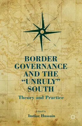 Hussain |  Border Governance and the "unruly" South | Buch |  Sack Fachmedien