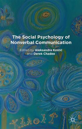 Kostic / Chadee |  The Social Psychology of Nonverbal Communication | Buch |  Sack Fachmedien