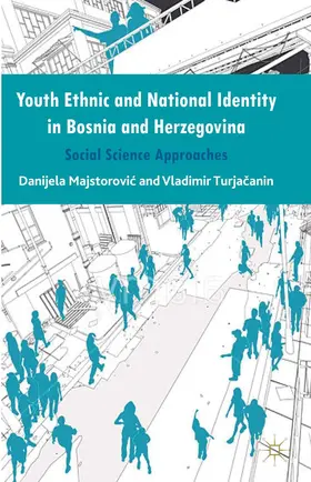 Majstorovic / Turjacanin |  Youth Ethnic and National Identity in Bosnia and Herzegovina | Buch |  Sack Fachmedien