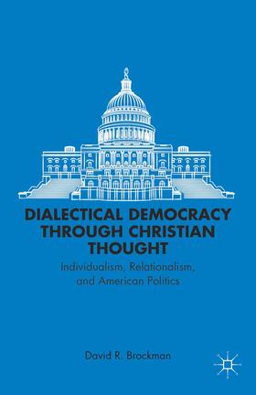 Brockman |  Dialectical Democracy Through Christian Thought | Buch |  Sack Fachmedien
