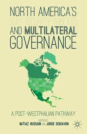 Hussain / Schiavon |  North America's Soft Security Threats and Multilateral Governance | Buch |  Sack Fachmedien