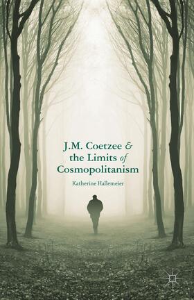 Hallemeier |  J. M. Coetzee and the Limits of Cosmopolitanism | Buch |  Sack Fachmedien