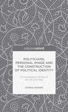 Archetti |  Politicians, Personal Image and the Construction of Political Identity | Buch |  Sack Fachmedien