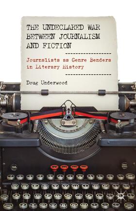 Underwood |  The Undeclared War Between Journalism and Fiction | Buch |  Sack Fachmedien