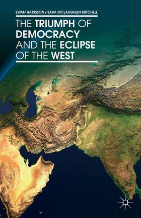 Harrison / Mitchell / McLaughlin Mitchell |  The Triumph of Democracy and the Eclipse of the West | Buch |  Sack Fachmedien