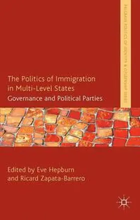 Hepburn / Zapata-Barrero |  The Politics of Immigration in Multi-Level States | Buch |  Sack Fachmedien