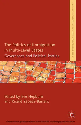 Hepburn / Zapata-Barrero |  The Politics of Immigration in Multi-Level States | eBook | Sack Fachmedien