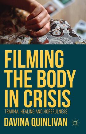 Quinlivan |  Filming the Body in Crisis | Buch |  Sack Fachmedien