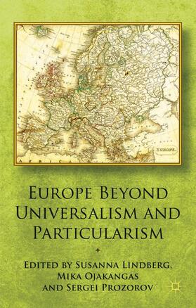 Lindberg / Prozorov / Ojakangas |  Europe Beyond Universalism and Particularism | Buch |  Sack Fachmedien