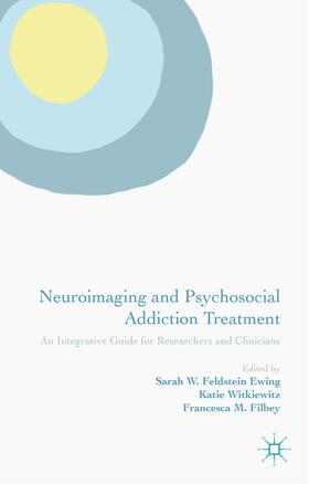 Feldstein Ewing / Witkiewitz / Filbey |  Neuroimaging and Psychosocial Addiction Treatment | Buch |  Sack Fachmedien