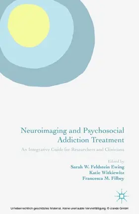 Feldstein Ewing / Witkiewitz / Filbey |  Neuroimaging and Psychosocial Addiction Treatment | eBook | Sack Fachmedien