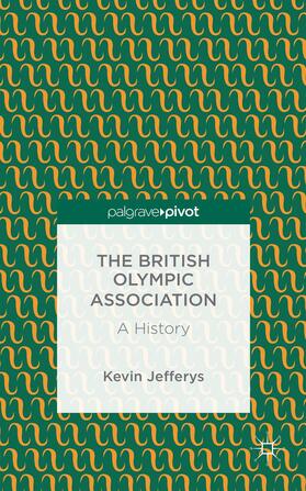 Jefferys |  The British Olympic Association: A History | Buch |  Sack Fachmedien