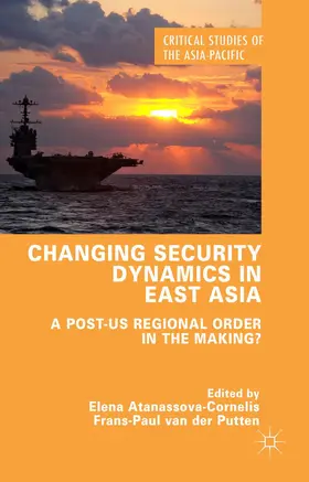 Atanassova-Cornelis / van der Putten / Putten |  Changing Security Dynamics in East Asia | Buch |  Sack Fachmedien