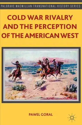 Goral |  Cold War Rivalry and the Perception of the American West | Buch |  Sack Fachmedien