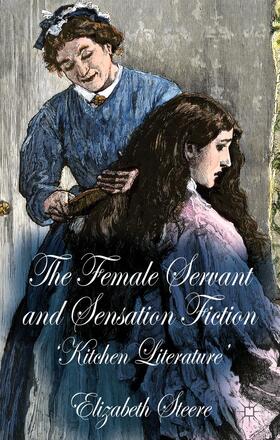 Steere |  The Female Servant and Sensation Fiction | Buch |  Sack Fachmedien