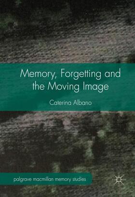 Albano |  Memory, Forgetting and the Moving Image | Buch |  Sack Fachmedien