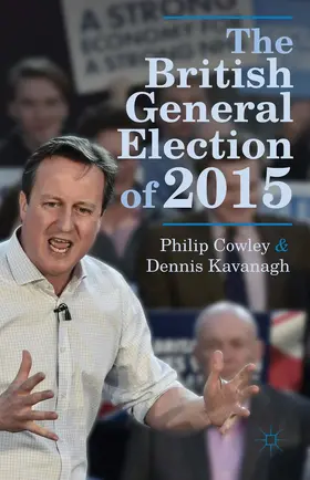 Cowley / Kavanagh |  The British General Election of 2015 | Buch |  Sack Fachmedien